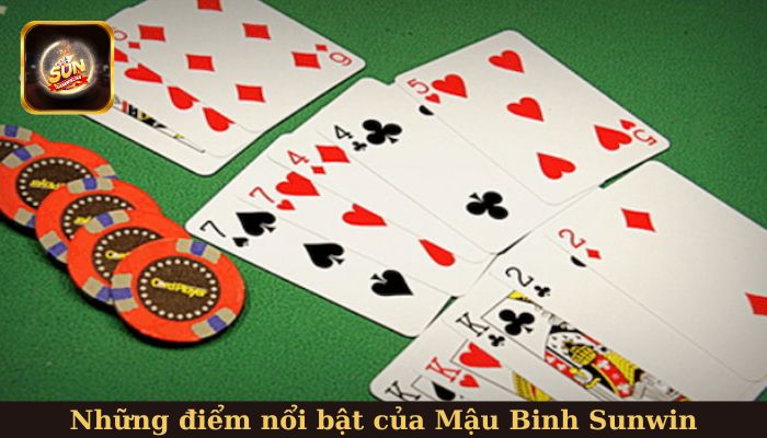 Những điểm nổi bật của Mậu Binh Sunwin