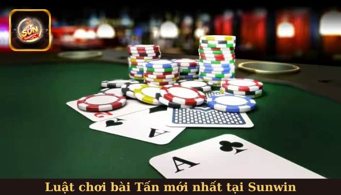Cập nhật luật chơi Tấn mới nhất tại Sunwin