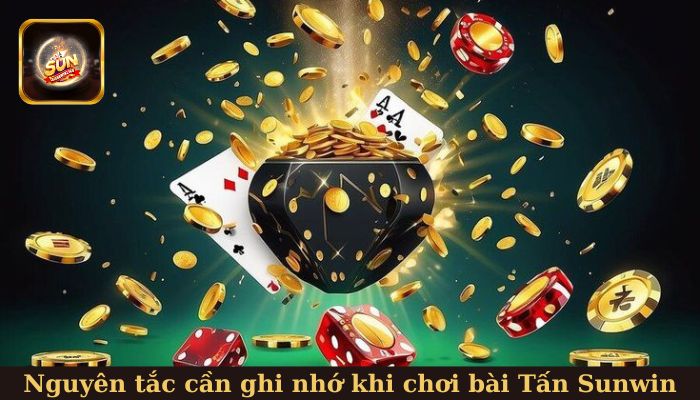 Nguyên tắc cần ghi nhớ khi tham gia chơi bài tại Sunwin