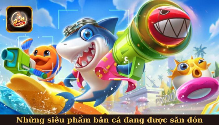 Những siêu phẩm đang được săn đón tại Sunwin