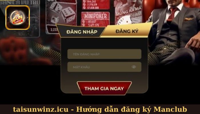Hướng dẫn tân binh cách đăng ký Manclub nhanh chóng