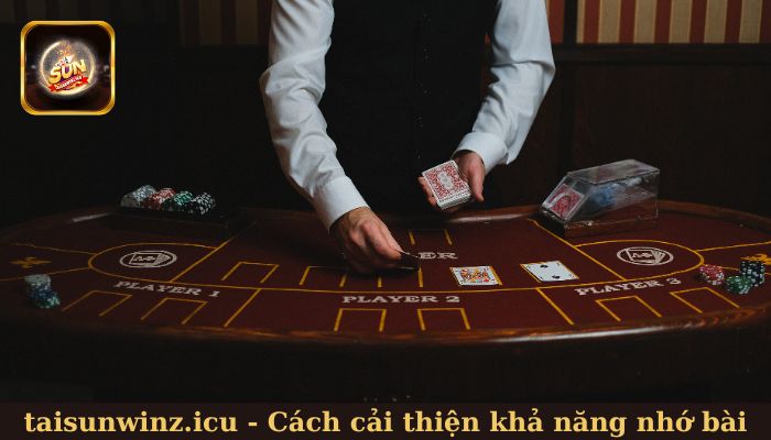 Cách cải thiện khả năng nhớ bài Tiến Lên