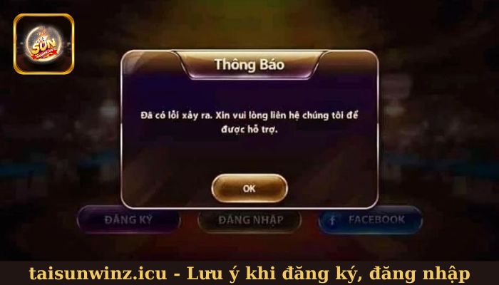 Lưu ý khi đăng ký và đăng nhập tài khoản Sunwin