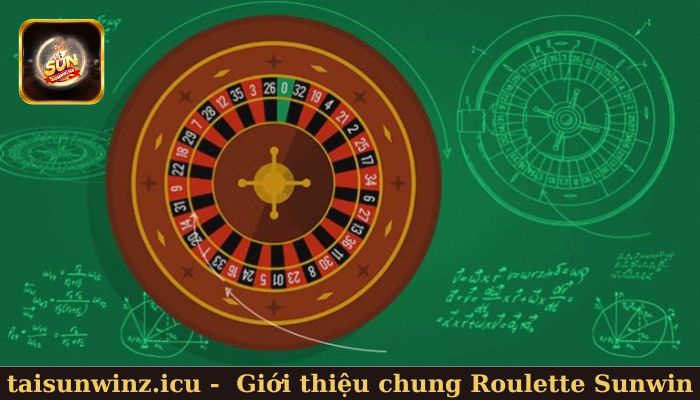 Giới thiệu chung Roulette Sunwin