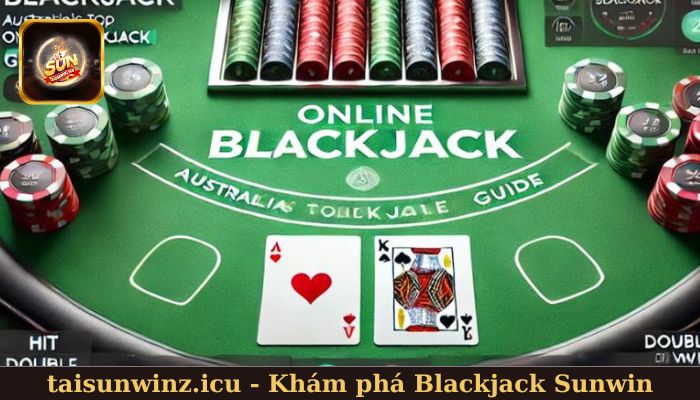 Khám phá Blackjack Sunwin