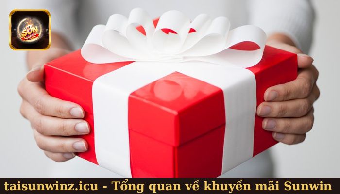 Tổng quan về khuyến mãi Sunwin và lý do không thể bỏ qua