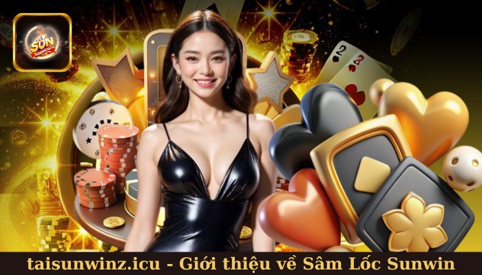 Sâm Lốc Sunwin - Sức hấp dẫn tuyệt vời