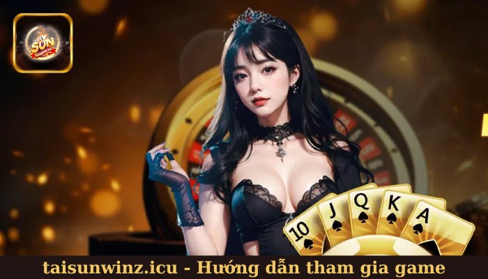 Hướng dẫn tham gia game dễ dàng