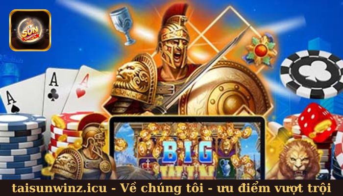 Về chúng tôi - Ưu điểm khi tham gia sân chơi đẳng cấp